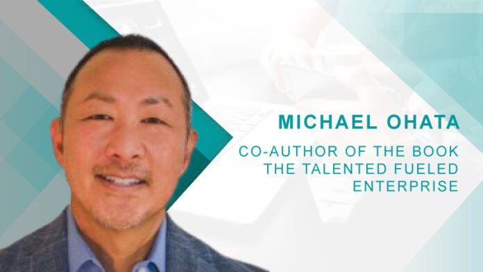 HRTech Interview with Michael Ohata, Co-Author of the book "The Talented Fueled Enterprise "